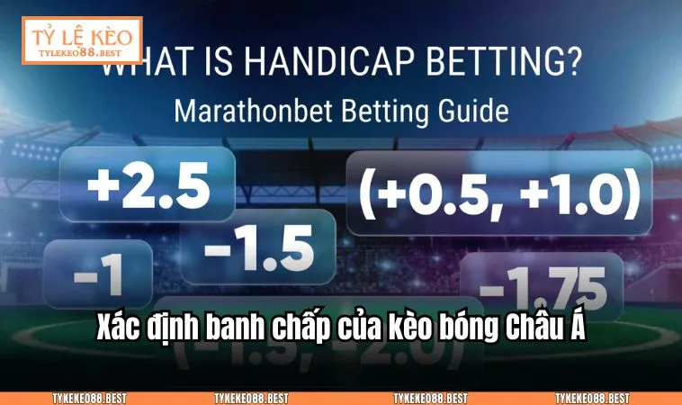 keo chau a 3 Xác định banh chấp của kèo bóng Châu Á