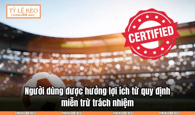 mien tru trach nhiem 1 Người dùng được hưởng lợi ích từ quy định miễn trừ trách nhiệm